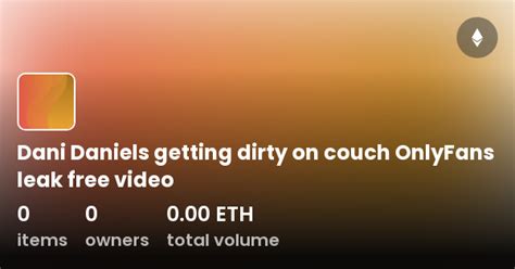 Dani Daniels Getting Dirty On Couch Onlyfans Leak Free Video