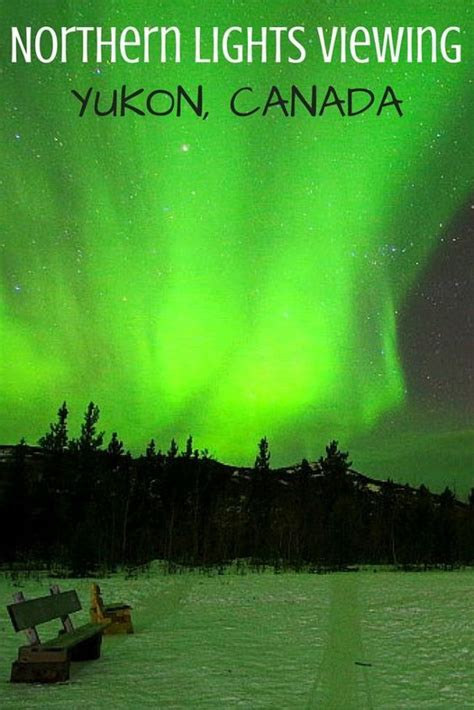 Tracking The Northern Lights In Yukon Canada Canada Travel Northern