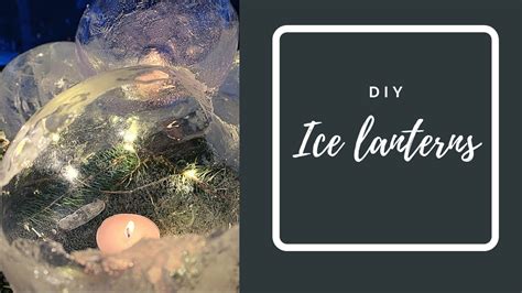 Ice Globe Lanterns Frozen Water Orbs Winter Diy Crafting Youtube