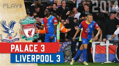 This liverpool v crystal palace live stream video is set for 22/05/2021. Crystal Palace vs Liverpool 3 3 premier league 2013 2014 ...
