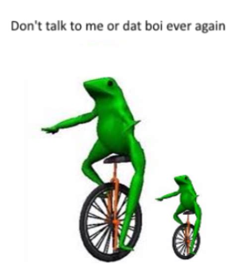 Dat Boi Dat Boi Know Your Meme