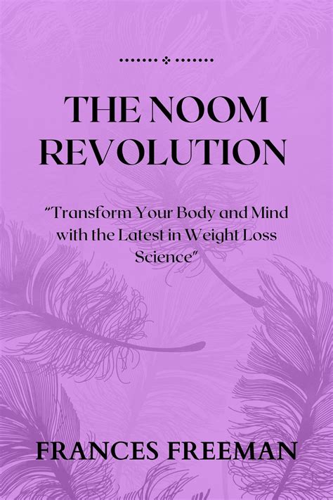 The Noom Revolution: Transform Your Body and Mind with the Latest in