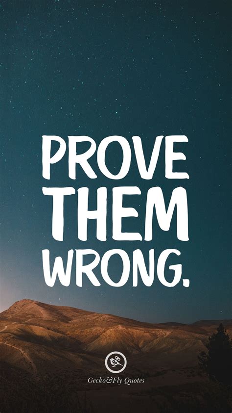 Prove Them Wrong Wallpapers Wallpaper Cave