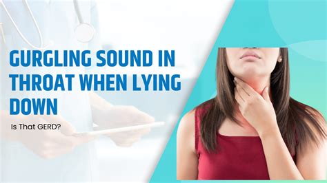 Gurgling Sound In Throat When Lying Down Is That Gerd