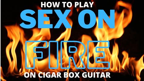 how to play sex on fire on cigar box guitar youtube