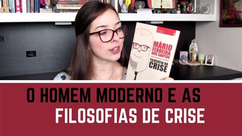 Tais filosofias são criticadas exatamente naqueles pontos mais superficiais e óbvios em que alguém de posição contrária criticaria apenas por pensar diferentemente FILOSOFIA DA CRISE, MÁRIO FERREIRA DOS SANTOS | Beatriz ...