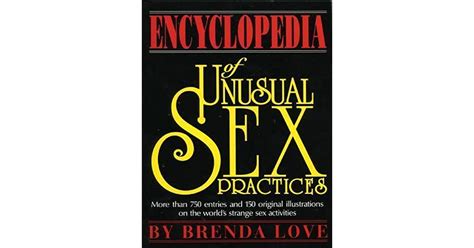 The Encyclopedia Of Unusual Sex Practices By Brenda Love