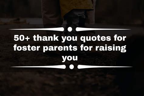 50 Thank You Quotes For Foster Parents For Raising You Ke