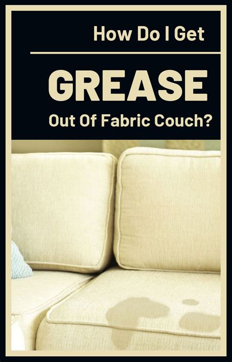 Maybe you would like to learn more about one of these? How Do You Get Grease Out Of Fabric Couch | Clean fabric ...