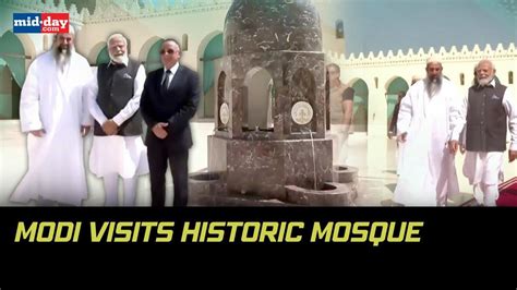 pm modi in egypt prime minister narendra modi visits historic al hakim mosque in egypt