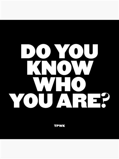 Do You Know Who You Are Poster For Sale By Itsantia Redbubble