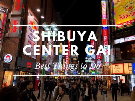 Shibuya Center Gai Best Things To Do In 2019 Japan Travel Guide Jw