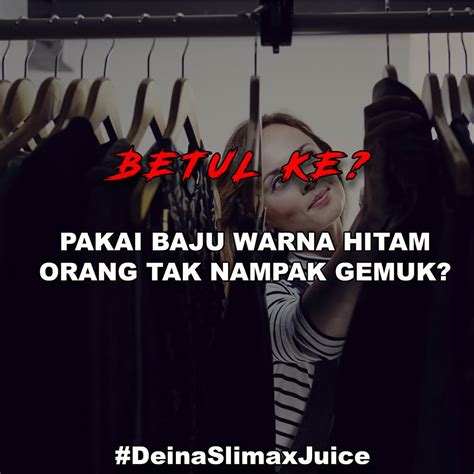 Maksudnya, mereka beraktivitas saat malam hari. PAKAI BAJU WARNA HITAM ORANG TAK NAMPAK GEMUK