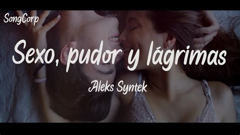 Sexo Pudor Y Lagrimas Alex Syntek Letra Youtube