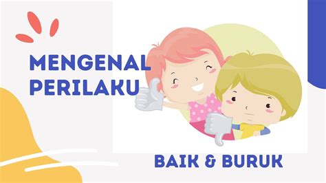 Mengenal Perilaku Baik Dan Buruk Video Pembelajaran Anak Usia Dini