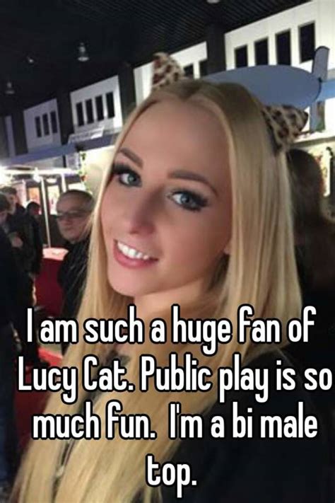 I Am Such A Huge Fan Of Lucy Cat Public Play Is So Much Fun Im A Bi Male Top
