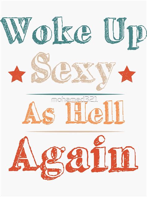 woke up sexy as hell again sticker for sale by mohamed321 redbubble