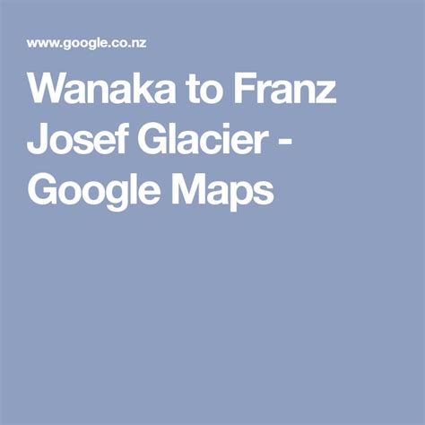 Department of conservation — walks. Wanaka to Franz Josef Glacier - Google Maps | Wanaka ...