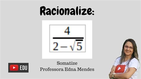 Racionalização De Denominadores 42 Raiz De 5 Professora Edna