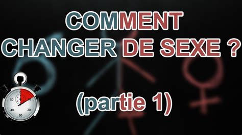 COMMENT CHANGER DE SEXE Transexualisme Partie 1 YouTube