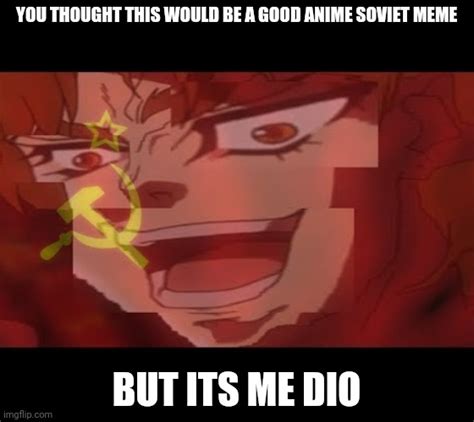 You Thought It Would Be A Title But Its Me Dio Imgflip