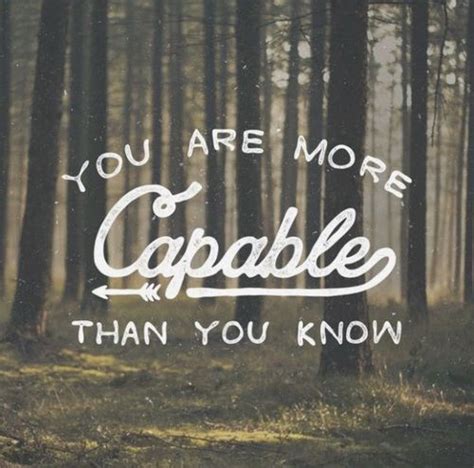 You Are More Capable Than You Know Pictures Photos And