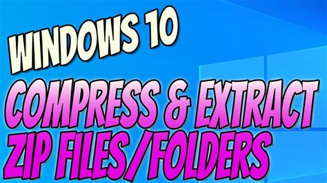 Compress Files Into A Zip Folder And Extract Zipped Files Windows 10