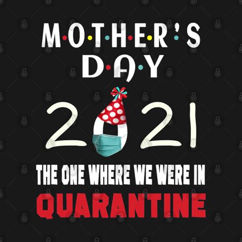 A quote by american author mitch albom perfectly sums up the epitome of care and love that mothers are. Mothers Day 2021 The One Where We Were In Quarantine ...