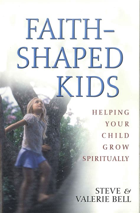 Faith Shaped Kids Helping Your Child Grow Spiritually Logos Bible