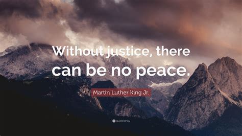 Martin Luther King Jr Quote Without Justice There Can