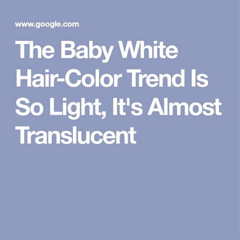 The Baby White Hair Color Trend Is So Blonde Its Practically