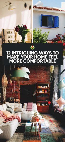 12 Intriguing Ways To Make Your Home Feel More Comfortable