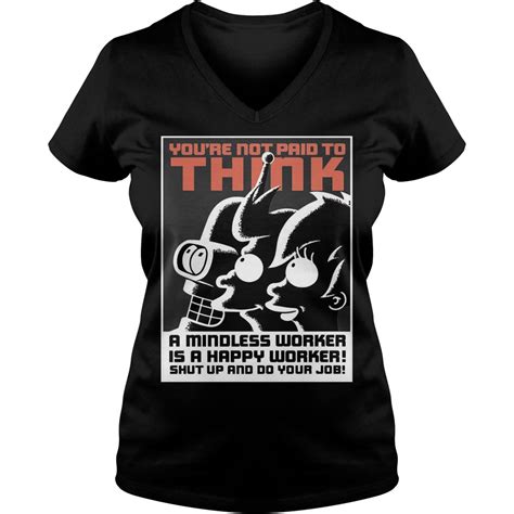 Youre Not Paid To Think A Mindless Worker Futurama Shirt Tee For Me