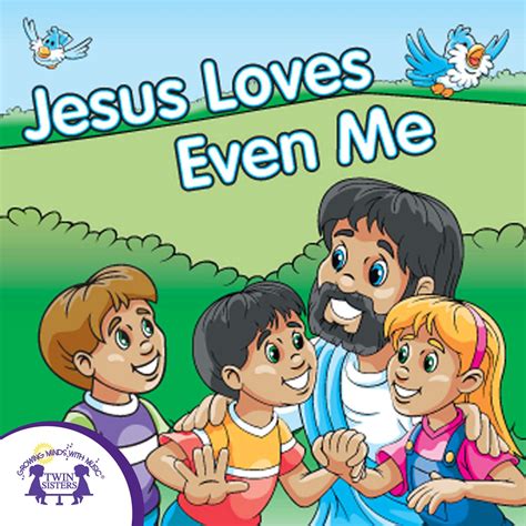 Jesus Loves Even Me Twin Sisters
