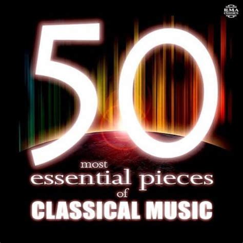50 Most Essential Pieces Of Classical Music By Various Artists On Amazon Music Uk