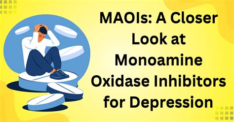Maois A Closer Look At Monoamine Oxidase Inhibitors For Depression Depression Guide Blog