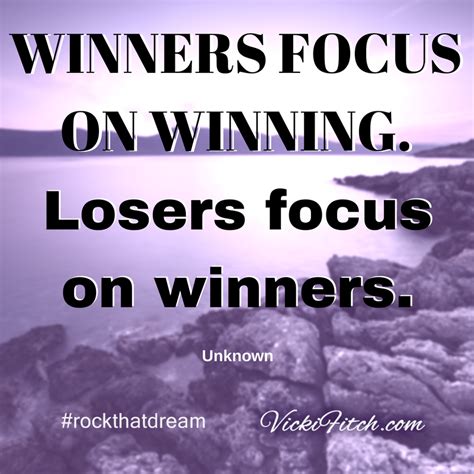 At some point you have to focus on your own task at hand and not just on winners that are successful. winners-focus-on-winning-losers-focus-on-winners-unknown ...