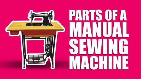 Parts Of A Manual Sewing Machine And Their Functions Tutorial Youtube