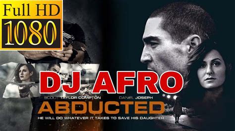 Dj Afro Latest Full Hd Movies 2020 Abducted Youtube