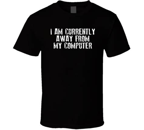 I Am Currently Away From My Computer Black White Tshirt Mens Free