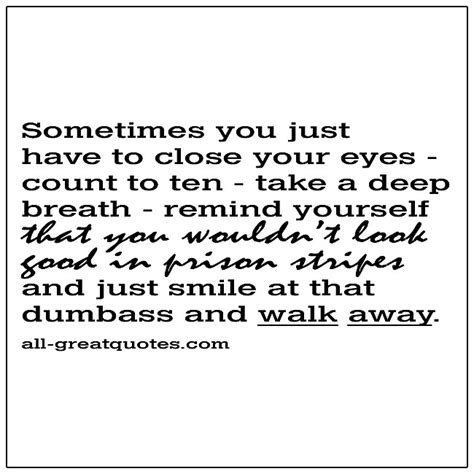 Close your eyes, and then look again: Sometimes You Just Have To Close Your Eyes, Count To Ten Quote