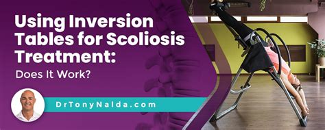 Using Inversion Tables For Scoliosis Treatment Does It Work