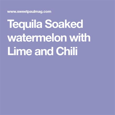 Tequila Soaked Watermelon With Lime And Chili Tequila Soaked Watermelon