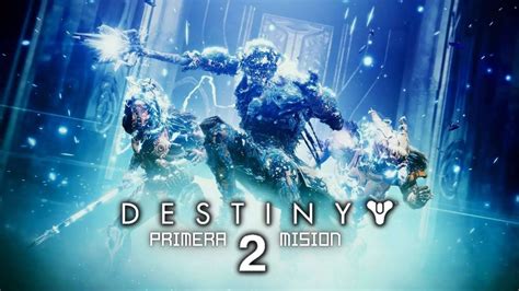 Destiny 2 La Primer Mision Youtube