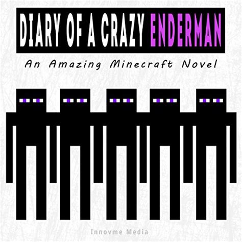 Diary Of A Crazy Enderman An Amazing Minecraft Novel Hörbuch Download