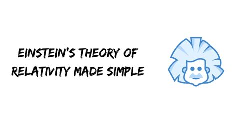 Einsteins Theory Of Relativity Made Simple