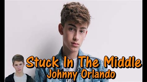 Stuck In The Middle Johnny Orlando Fan Video Youtube
