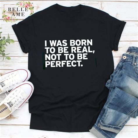 Born To Be Real Not Perfect T Shirt Slogan T Shirt Etsy