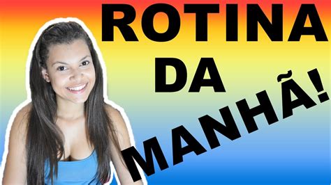 Minha Rotina Da ManhÃ Youtube