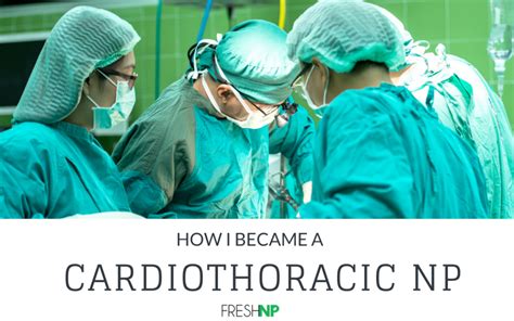 How I Became An Np Cardiothoracic Surgery Freshnp